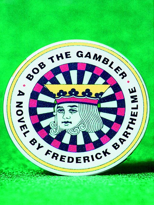 Title details for Bob the Gambler by Frederick Barthelme - Available